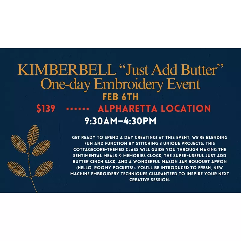 "Just Add Butter" Kimberbell One-day Embroidery Event 2/6/26